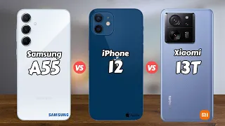 Samsung A55 5G vs iPhone 12 vs Xiaomi 13T