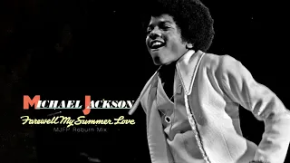 FAREWELL MY SUMMER LOVE [MJFP Reburn Mix] | Michael Jackson