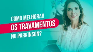 Como melhorar os travamentos no Parkinson?