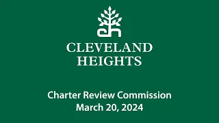 Cleveland Heights Charter Review Commission March 20, 2024