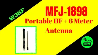 MFJ-1898 Portable HF + 6 Meter  Antenna Review