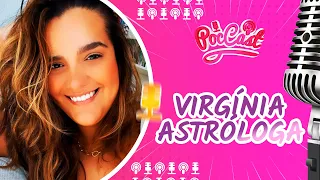 VIRGÍNIA ASTRÓLOGA - POCCAST #60