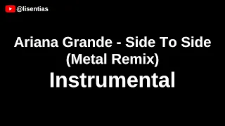 Ariana Grande - Side To Side (Metal Remix) | Instrumental