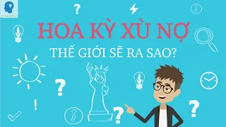 Hoa kỳ vỡ nợ? ! Điều gì sẽ xảy ra nếu Hoa Kỳ ngừng trả nợ | Tri thức nhân loại