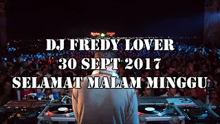 SABTU DJ FREDY 30 SEPTEMBER 2017 - TERBAIK MANTAP JIWA SANAK