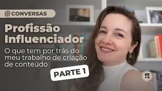 Profissão Influenciador - O que tem por trás do meu trabalho de criação de conteúdo