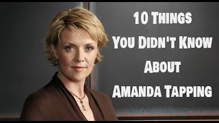 10 Things You Didn't Know About Amanda Tapping / Samantha Carter