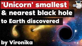 Unicorn Black Hole - Astronomers found Smallest and Nearest Black Hole to Earth - GS Paper 3 Space