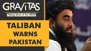 Gravitas: 'Will not tolerate invasions', Taliban warns Pakistan