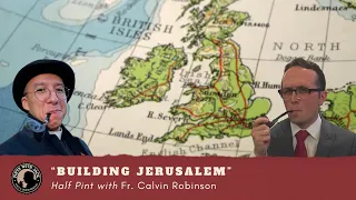 Half Pint with Fr. Calvin Robinson ("Building Jerusalem")