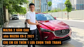 Mazda 2 Gầm Cao aka Mazda CX-3 Luxury 2021 - Thêm 1 Lựa Chọn Cho Chị Em |Auto Tứ Quý