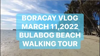 BORACAY VLOG: MARCH 11,2022 | WALKING TOUR IN BULABOG BEACH