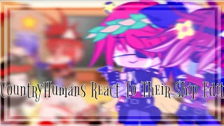 「🍁」`•CountryHumans React To Their Ship Edit•`||!¡My AU¡!||`°LAZY°`||¶~CountryHumans/CountryGacha~¶||