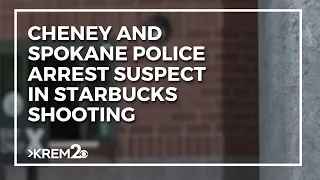 Cheney and Spokane police arrest suspect in Starbucks shooting