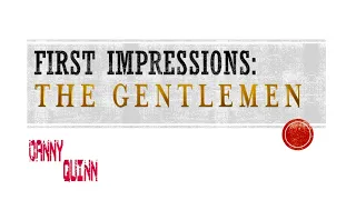 [OLD] First Impressions   The Gentlemen
