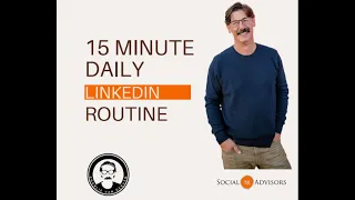 Financial Advisors 15 Minute Daily LinkedIn Routine