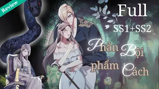 FULL SS1+SS2 - Phản bội phẩm cách || Review truyện tranh || Review manhwa