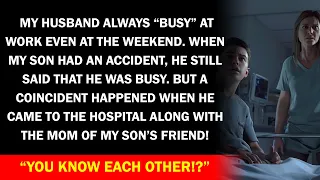 "Busy" husband doesnt even show up when our son had an accident, but somehow is here with a "friend"