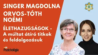 Élethazugságok - A múltat átíró titkok és feldolgozásuk / Singer Magdolna és Orvos-Tóth Noémi