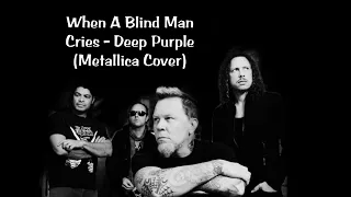 When A Blind Man Cries - Deep Purple (Cover Metallica) Lirik Terjemahan Indonesia