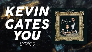 Kevin Gates - You (LYRICS)