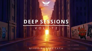 Deep Sessions - Vol 272 ★ Best Of Vocal Deep House Music Mix 2023 By Abee Sash