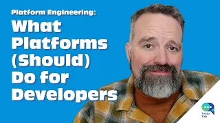 What Platforms (Should) Do for Developers - things to ask the Platform Engineering group