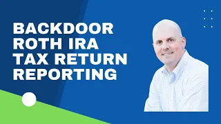 Backdoor Roth IRA Tax Return Reporting