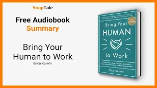 Bring Your Human to Work by Erica Keswin: 18 Minute Summary