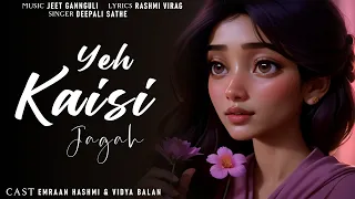 Yeh Kaisi Jagah Lyrics | Hamari Adhuri Kahani | Emraan, Vidya | Deepali, Jeet, Rashmi | Lyrics Jain