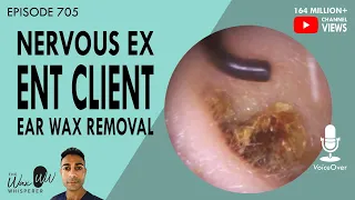705 - Nervous Ex ENT Client Ear Wax Removal