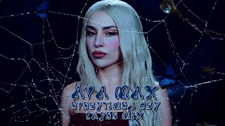 Ava Max - EveryTime I Cry (Layer Mix)