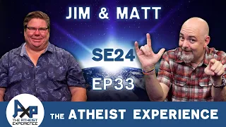 The Atheist Experience 24.33 with Matt Dillahunty & Jim Barrows