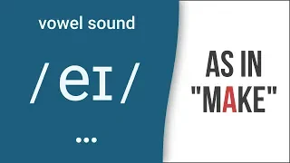 Vowel Sound / eɪ / as in "make" - American English Pronunciation