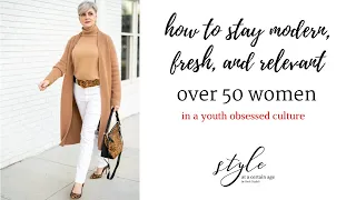 how to stay modern, fresh, and relevant | over 50 women