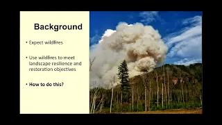 Integrating the Work of Wildfire in Forest Landscape Management - Andrew Larson