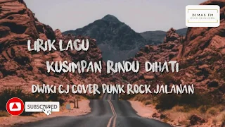 Dwiki CJ - Kusimpan Rindu Dihati (LIRIK) Cover Punk Rock Jalanan
