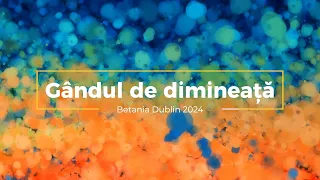 Gândul de dimineață - Yahweh - MARTI - 04.06.2024 - Betania Dublin