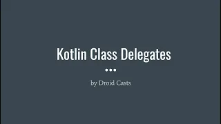 Kotlin Class Delegates