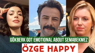 Gökberk demirci Got Emotional about Semabekmez !Özge yagiz Happy