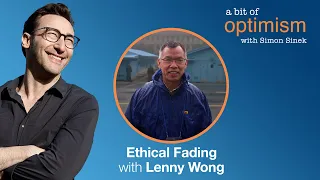 Ethical Fading with Lenny Wong | A Bit of Optimism (Podcast) - Episode 14