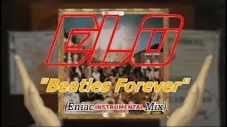 ELO  "Beatles Forever"  Eniac Recovery Mix - Instrumental