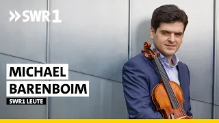 Deshalb ist seine Oma für seine Karriere verantwortlich | Michael Barenboim | Violinist | SWR1 Leute