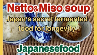 【Natto & Miso soup】The secret of Japanese longevity: Fermented foods ・Japanese food