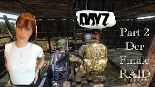 DayZ Part 2 Der Finale Base Raid 🫣😅