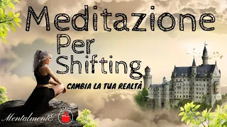 Meditazione Per Shifting - Cambia La Tua Realtà - Meditazione Guidata - MentalmentE