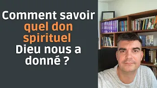 Comment savoir quel don spirituel Dieu nous a donné ? David Théry