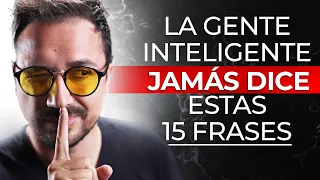 15 Frases que la Gente Inteligente NUNCA Dicen... Ni Piensan 🤯