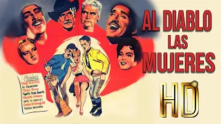 Al Diablo Las Mujeres  (19540 Pelicula En HD, Luis Aguilar