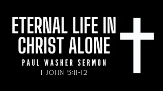 It's All About the Son, JESUS CHRIST | 1 John 5:11-12 | Paul Washer